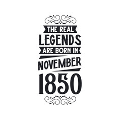 Born in November 1850 Retro Vintage Birthday, real legend are born in November 1850
