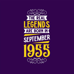 The real legend are born in September 1955. Born in September 1955 Retro Vintage Birthday
