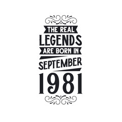 Born in September 1981 Retro Vintage Birthday, real legend are born in September 1981
