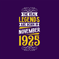 The real legend are born in November 1925. Born in November 1925 Retro Vintage Birthday