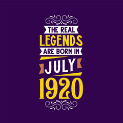 The real legend are born in July 1920. Born in July 1920 Retro Vintage Birthday