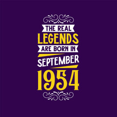 The real legend are born in September 1954. Born in September 1954 Retro Vintage Birthday