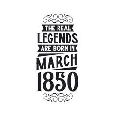 Born in March 1850 Retro Vintage Birthday, real legend are born in March 1850