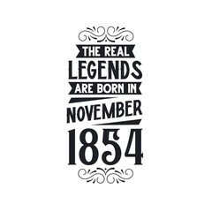 Born in November 1854 Retro Vintage Birthday, real legend are born in November 1854