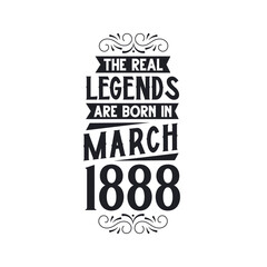 Born in March 1888 Retro Vintage Birthday, real legend are born in March 1888