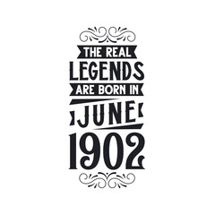Born in June 1902 Retro Vintage Birthday, real legend are born in June 1902