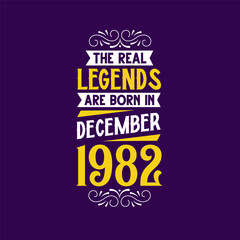 The real legend are born in December 1982. Born in December 1982 Retro Vintage Birthday