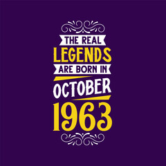 The real legend are born in October 1963. Born in October 1963 Retro Vintage Birthday