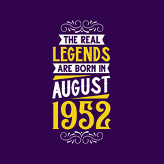 Obraz premium The real legend are born in August 1952. Born in August 1952 Retro Vintage Birthday