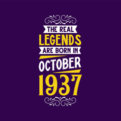 The real legend are born in October 1937. Born in October 1937 Retro Vintage Birthday