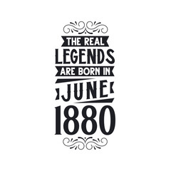 Born in June 1880 Retro Vintage Birthday, real legend are born in June 1880