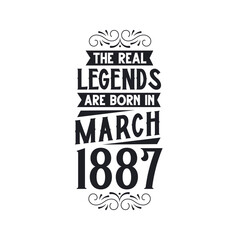 Born in March 1887 Retro Vintage Birthday, real legend are born in March 1887