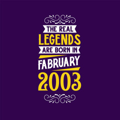 The real legend are born in February 2003. Born in February 2003 Retro Vintage Birthday