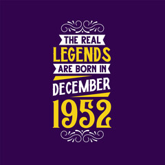 The real legend are born in December 1952. Born in December 1952 Retro Vintage Birthday
