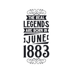Born in June 1883 Retro Vintage Birthday, real legend are born in June 1883