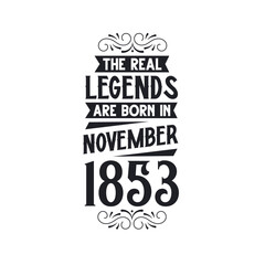 Born in November 1853 Retro Vintage Birthday, real legend are born in November 1853