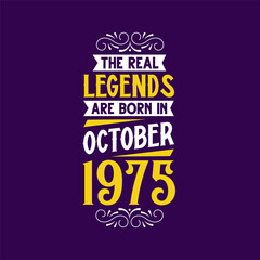 The real legend are born in October 1975. Born in October 1975 Retro Vintage Birthday