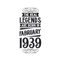 Born in February 1939 Retro Vintage Birthday, real legend are born in February 1939