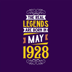 The real legend are born in May 1928. Born in May 1928 Retro Vintage Birthday