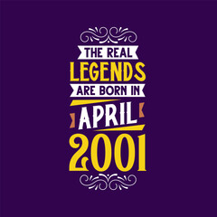 The real legend are born in April 2001. Born in April 2001 Retro Vintage Birthday