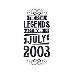 Born in July 2003 Retro Vintage Birthday, real legend are born in July 2003