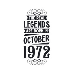 Born in October 1972 Retro Vintage Birthday, real legend are born in October 1972