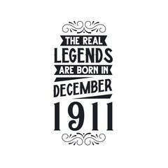 Born in December 1911 Retro Vintage Birthday, real legend are born in December 1911