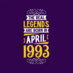 The real legend are born in April 1993. Born in April 1993 Retro Vintage Birthday