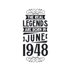 Born in June 1948 Retro Vintage Birthday, real legend are born in June 1948