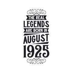 Born in August 1925 Retro Vintage Birthday, real legend are born in August 1925