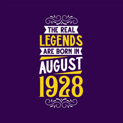 Obraz premium The real legend are born in August 1928. Born in August 1928 Retro Vintage Birthday
