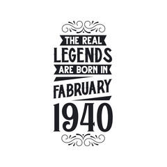 Born in February 1940 Retro Vintage Birthday, real legend are born in February 1940