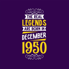 Naklejka premium The real legend are born in December 1950. Born in December 1950 Retro Vintage Birthday