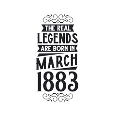 Born in March 1883 Retro Vintage Birthday, real legend are born in March 1883