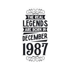 Born in December 1987 Retro Vintage Birthday, real legend are born in December 1987