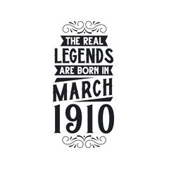 Born in March 1910 Retro Vintage Birthday, real legend are born in March 1910