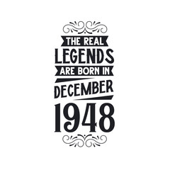 Born in December 1948 Retro Vintage Birthday, real legend are born in December 1948