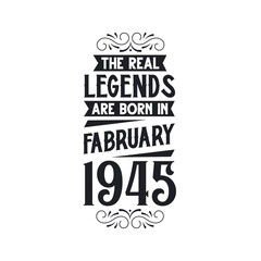 Born in February 1945 Retro Vintage Birthday, real legend are born in February 1945