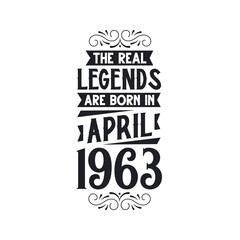 Born in April 1963 Retro Vintage Birthday, real legend are born in April 1963