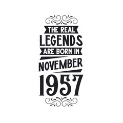 Born in November 1957 Retro Vintage Birthday, real legend are born in November 1957