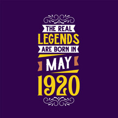 The real legend are born in May 1920. Born in May 1920 Retro Vintage Birthday