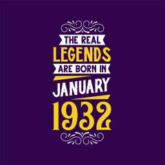 The real legend are born in January 1932. Born in January 1932 Retro Vintage Birthday