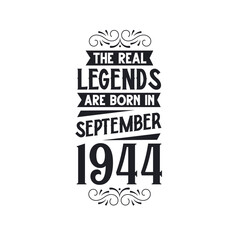 Born in September 1944 Retro Vintage Birthday, real legend are born in September 1944