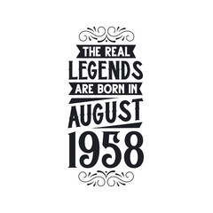 Born in August 1958 Retro Vintage Birthday, real legend are born in August 1958