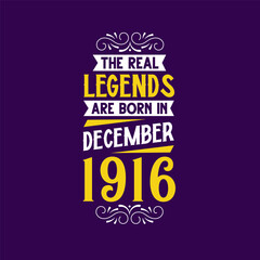 The real legend are born in December 1916. Born in December 1916 Retro Vintage Birthday