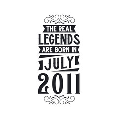 Born in July 2011 Retro Vintage Birthday, real legend are born in July 2011
