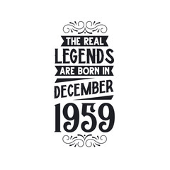 Born in December 1959 Retro Vintage Birthday, real legend are born in December 1959