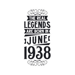 Born in June 1938 Retro Vintage Birthday, real legend are born in June 1938