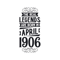 Born in April 1906 Retro Vintage Birthday, real legend are born in April 1906