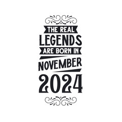 Born in November 2024 Retro Vintage Birthday, real legend are born in November 2024